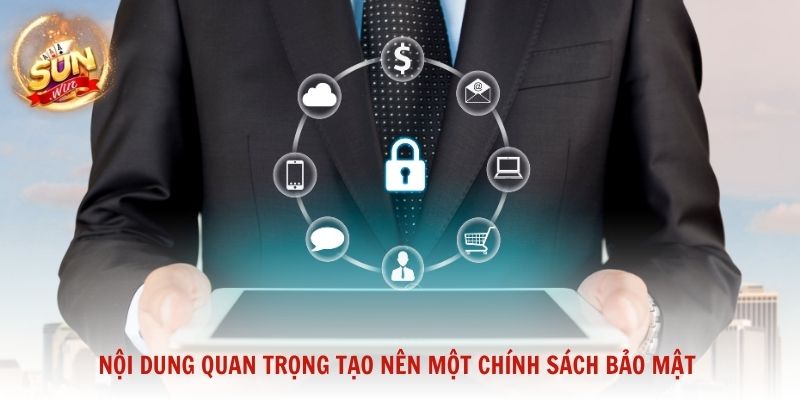 Những nội dung quan trọng tạo nên một chính sách bảo mật toàn diện