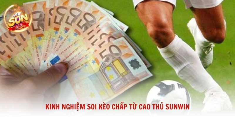 Kinh nghiệm soi kèo chấp từ cao thủ Sunwin