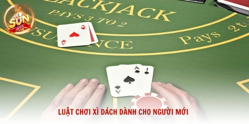 Luật chơi Xì Dách dành cho người mới